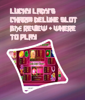 Lucky lady's charm deluxe slot